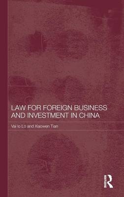 Law for Foreign Business and Investment in China - Australia) Lo Vai Io (Bond University, Australia) Tian Xiaowen (Murdoch University