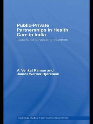 Public-Private Partnerships in Health Care in India -  James Warner Bjorkman,  A. Venkat Raman