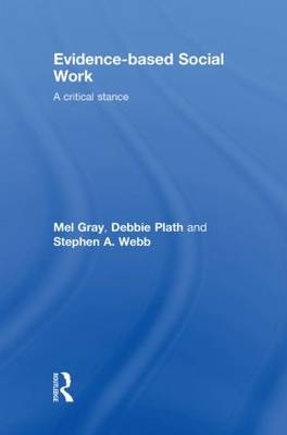 Evidence-based Social Work -  Mel Gray,  Debbie Plath,  Stephen Webb