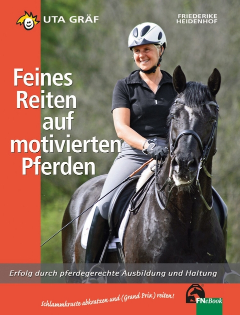 Feines Reiten auf motivierten Pferden -  Uta Gräf,  Friederike Heidenhof