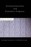 Entrepreneurship and Economic Progress -  Randall Holcombe