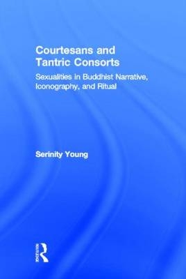 Courtesans and Tantric Consorts -  Serinity Young