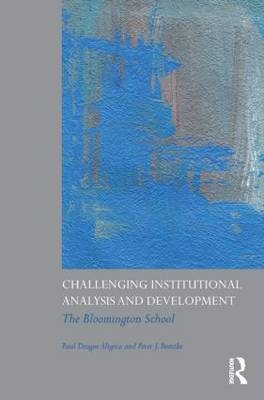 Challenging Institutional Analysis and Development -  Paul Dragos Aligica,  Peter J. Boettke