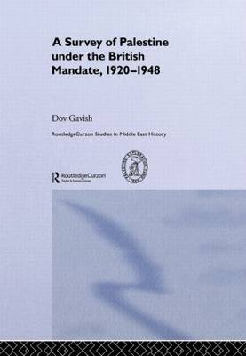 The Survey of Palestine Under the British Mandate, 1920-1948 -  Dov Gavish