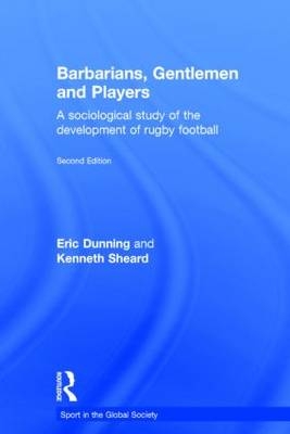 Barbarians, Gentlemen and Players -  Eric Dunning,  Kenneth Sheard