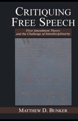 Critiquing Free Speech -  Matthew D. Bunker