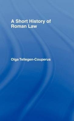 Short History of Roman Law -  Olga Tellegen-Couperus