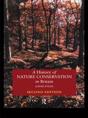 A History of Nature Conservation in Britain -  David Evans