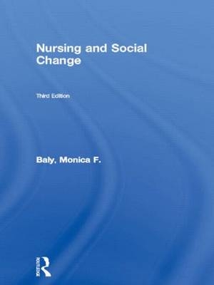 Nursing and Social Change -  Monica F. Baly