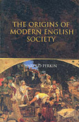 The Origins of Modern English Society -  Harold Perkin