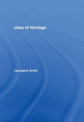 Uses of Heritage -  Laurajane Smith