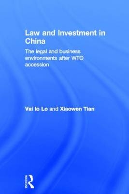 Law and Investment in China -  Vai Io Lo,  Xiaowen Tian