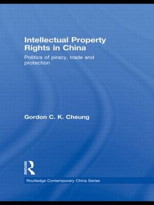 Intellectual Property Rights in China -  Gordon C.K Cheung