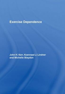 Exercise Dependence -  Michelle Blaydon,  John H. Kerr,  Koenraad J. Lindner