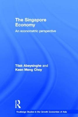 The Singapore Economy -  Tilak (National University of Singapore) Abeysinghe,  Keen Meng Choy