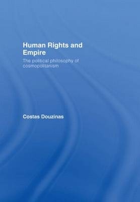 Human Rights and Empire -  Costas Douzinas