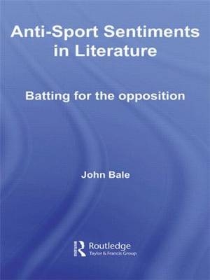 Anti-Sport Sentiments in Literature -  John Bale