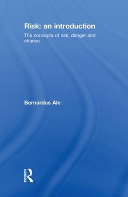 Risk: An Introduction - the Netherlands) Ale Ben (Delft University of Technology