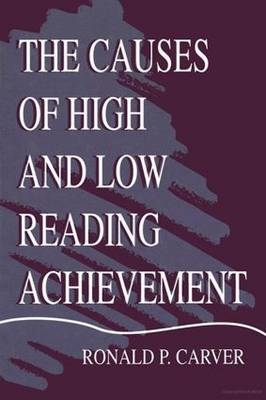 Causes of High and Low Reading Achievement -  Ronald P. Carver