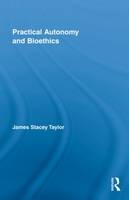 Practical Autonomy and Bioethics - USA) Taylor James Stacey (The College of New Jersey