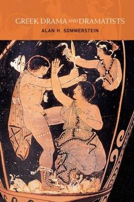 Greek Drama and Dramatists -  Alan H. Sommerstein