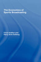 Economics of Sports Broadcasting -  Chris Gratton,  Harry Arne Solberg