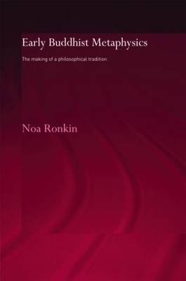 Early Buddhist Metaphysics -  Noa Ronkin