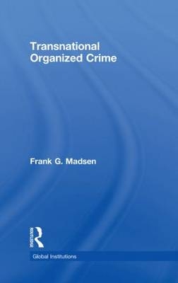 Transnational Organized Crime -  Frank Madsen