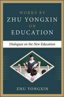 Dialogues on the New Education (Works by Zhu Yongxin on Education Series) -  Zhu Yongxin