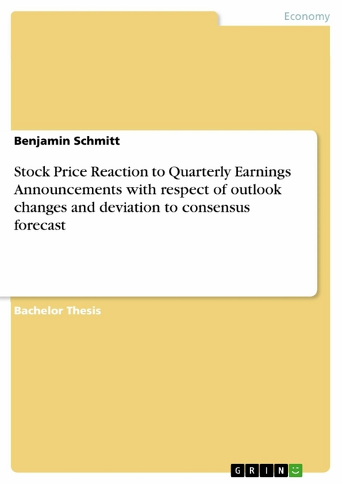 Stock Price Reaction to Quarterly Earnings Announcements with respect of outlook changes and deviation to consensus forecast - Benjamin Schmitt