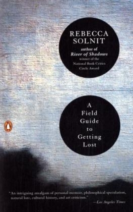 Field Guide to Getting Lost -  Rebecca Solnit