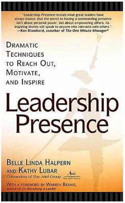 Leadership Presence -  Belle Linda Halpern,  Kathy Lubar