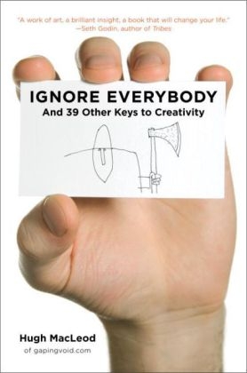 Ignore Everybody -  Hugh MacLeod