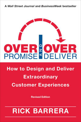 Overpromise and Overdeliver (Revised Edition) -  Rick Barrera