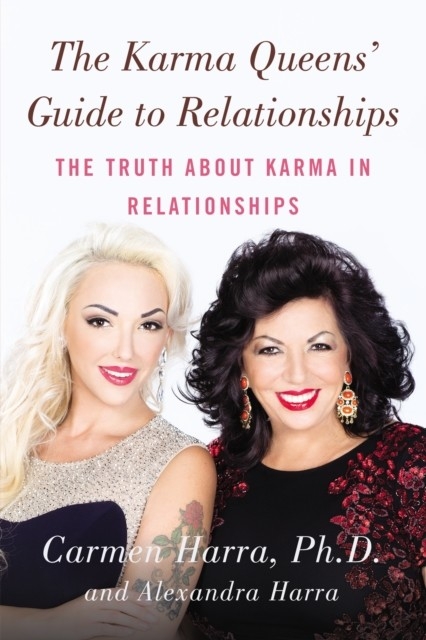 Karma Queens' Guide to Relationships -  Alexandra Harra,  Carmen Harra