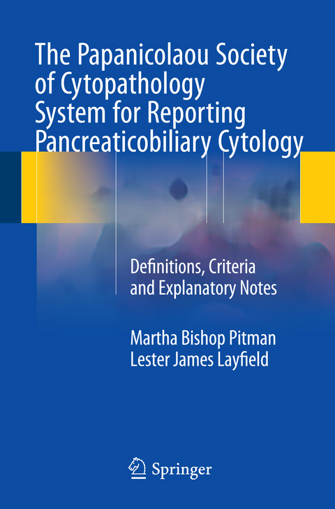 The Papanicolaou Society of Cytopathology System for Reporting Pancreaticobiliary Cytology - Martha Bishop Pitman, Lester James Layfield