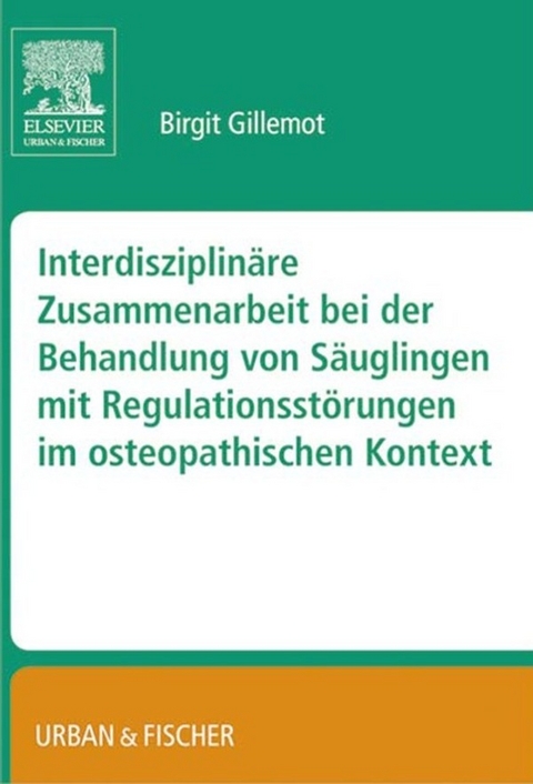 Interdisziplinäre Zusammenarbeit bei der Behandlung von Säuglingen mit Regulationsstörungen im osteopathischen Kontext - 