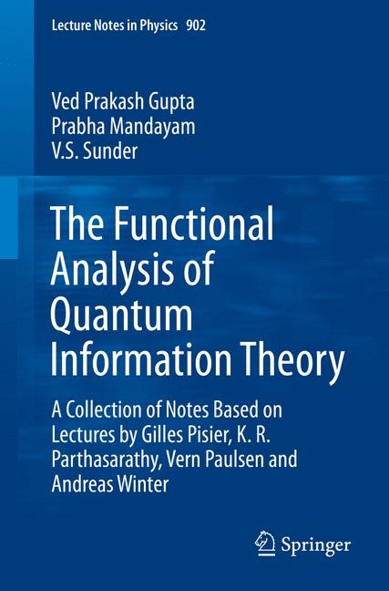 The Functional Analysis of Quantum Information Theory - Ved Prakash Gupta, Prabha Mandayam, V.S. Sunder