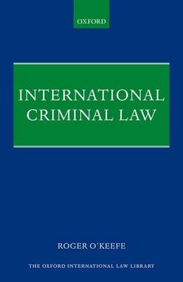 International Criminal Law -  Roger O'Keefe