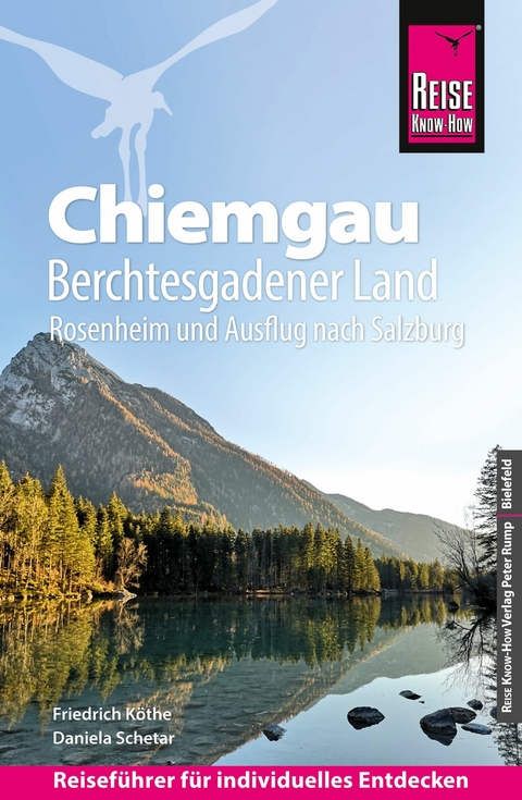 Reise Know-How Reiseführer Chiemgau, Berchtesgadener Land (mit Rosenheim und Ausflug nach Salzburg) - Friedrich Köthe, Daniela Schetar