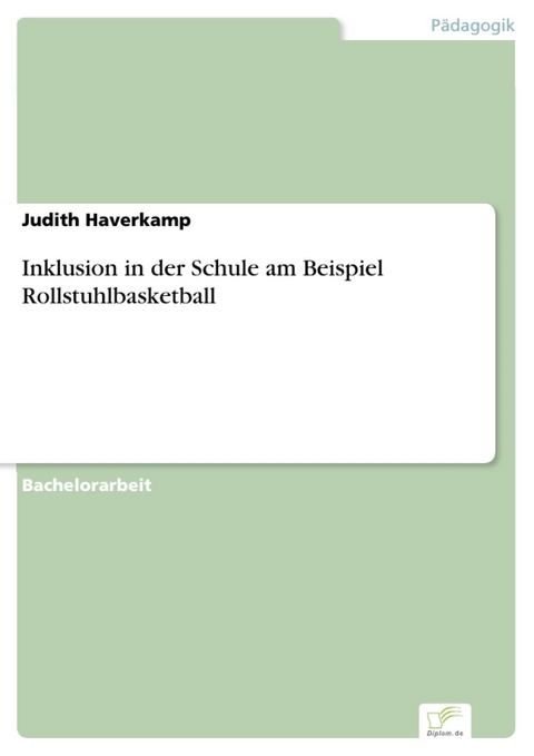 Inklusion in der Schule am Beispiel Rollstuhlbasketball -  Judith Haverkamp