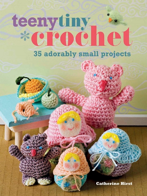 Teeny Tiny Crochet - Catherine Hirst