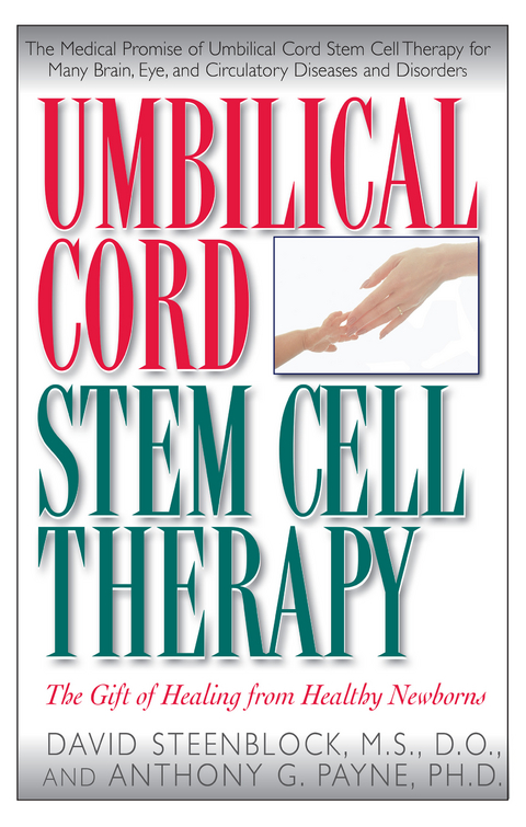 Umbilical Cord Stem Cell Therapy : The Gift of Healing from Healthy Newborns -  Anthony Payne,  David Steenblock