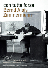 con tutta forza. Bernd Alois Zimmermann - Bettina Zimmermann