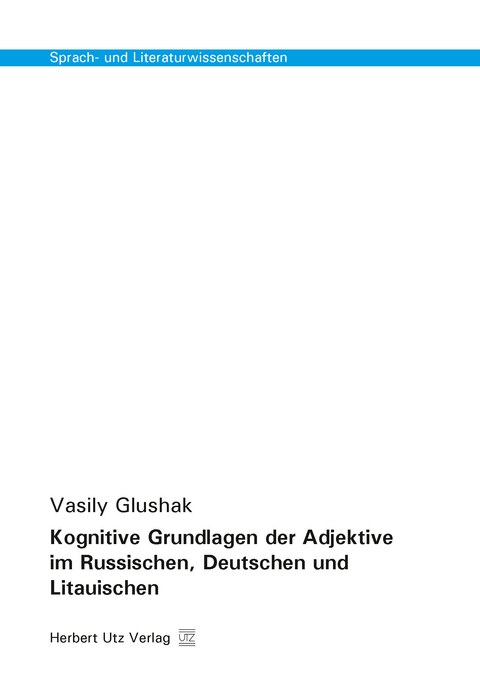 Kognitive Grundlagen der Adjektive im Russischen, Deutschen und Litauischen - Vasily Glushak