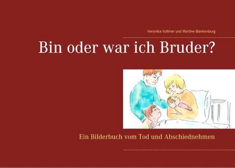 Bin oder war ich Bruder? - Veronika Vollmer