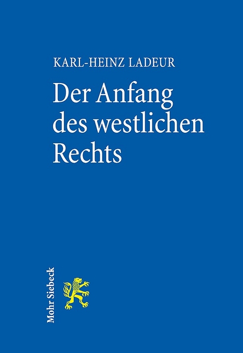 Der Anfang des westlichen Rechts - Karl-Heinz Ladeur