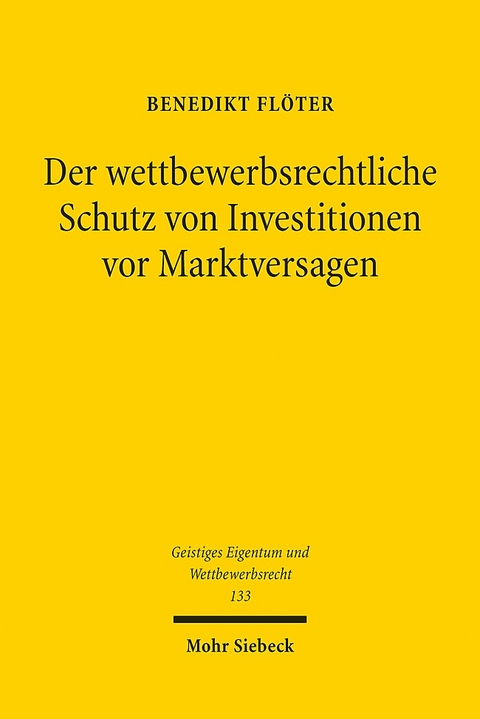 Der wettbewerbsrechtliche Schutz von Investitionen vor Marktversagen - Benedikt Flöter