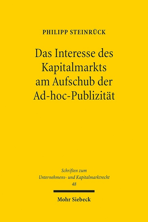 Das Interesse des Kapitalmarkts am Aufschub der Ad-hoc-Publizität - Philipp Steinrück