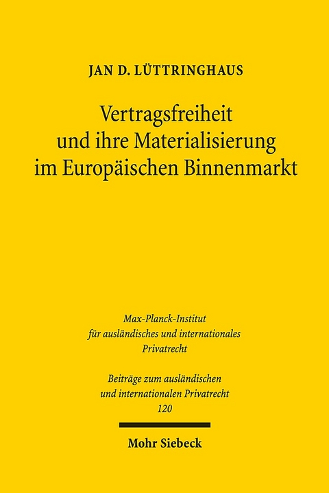 Vertragsfreiheit und ihre Materialisierung im Europäischen Binnenmarkt - Jan D. Lüttringhaus